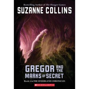 Gregor and the Marks of Secret (the Underland Chronicles #4) -- Suzanne Collins